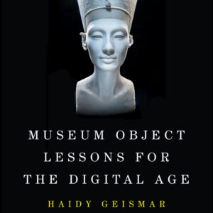 Museum Object Lessons for the Digital Age (Hardback)
