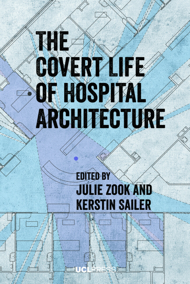 Book cover for The Covert Life of Hospital Architecture