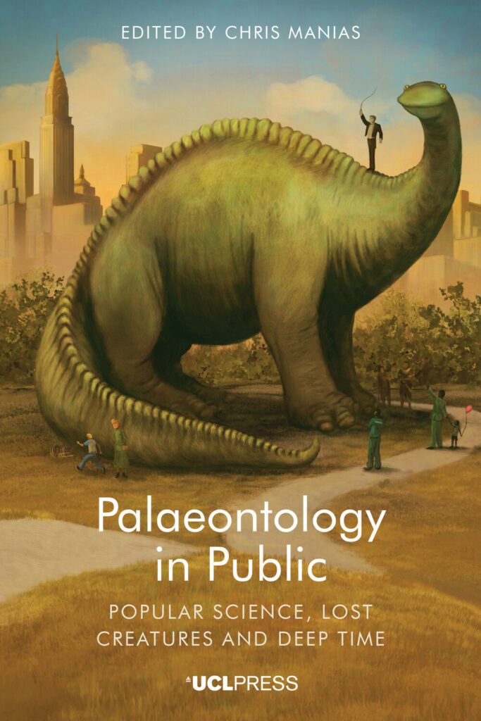 The image depicts the cover of a book titled 'Palaeontology in Public: Popular Science, Deep Time, Creatures and Lost Worlds' which is edited by Chris Manias. It features an illustration of a large green sauropod dinosaur in a modern city park surrounded by people, with a cityscape and tall buildings, including one resembling the Empire State Building, in the background.