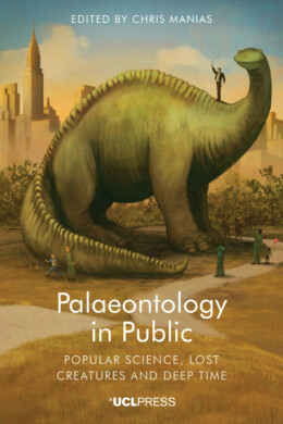 The image depicts the cover of a book titled 'Palaeontology in Public: Popular Science, Deep Time, Creatures and Lost Worlds' which is edited by Chris Manias. It features an illustration of a large green sauropod dinosaur in a modern city park surrounded by people, with a cityscape and tall buildings, including one resembling the Empire State Building, in the background.