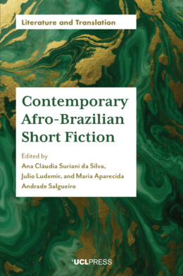 The cover of the book ‘Afro-Brazilian Short Fiction’ is edited by Ana Cláudia Suriani da Silva, Julio Ludemir, and Maria Aparecida Andrade Salgueiro. It features an abstract design with swirling patterns of green and gold, resembling marble or a topographical map. The title and editors’ names are in white font, centrally aligned on the cover, with the UCL Press logo at the bottom.