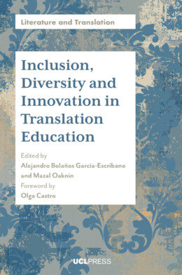 The image shows the cover of a book titled ‘Inclusion, Diversity and Innovation in Translation Education’, edited by Alejandro Bolaños García-Escribano and Mazal Oaknín and foreword by Olga Castro. The cover has an abstract blue and beige floral background with the title text on a white central panel.