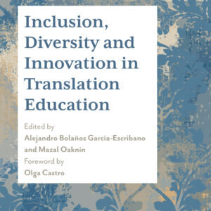 The image shows the cover of a book titled ‘Inclusion, Diversity and Innovation in Translation Education’, edited by Alejandro Bolaños García-Escribano and Mazal Oaknín and foreword by Olga Castro. The cover has an abstract blue and beige floral background with the title text on a white central panel.