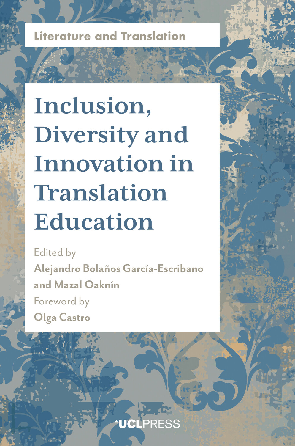 The image shows the cover of a book titled ‘Inclusion, Diversity and Innovation in Translation Education’, edited by Alejandro Bolaños García-Escribano and Mazal Oaknín and foreword by Olga Castro. The cover has an abstract blue and beige floral background with the title text on a white central panel.