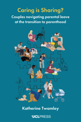 The image displays the cover of the book ‘Caring is Sharing? Couples Navigating Parenthood’, authored by Katherine Twamley. The cover features a teal background with illustrations of couples performing various parenting and household tasks, arranged like puzzle pieces. The title is in white and yellow text, and the UCL Press logo is at the bottom.