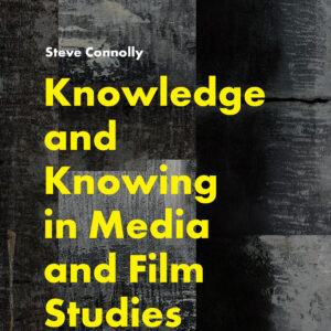 Knowledge and Knowing in Media and Film Studies (Hardback)