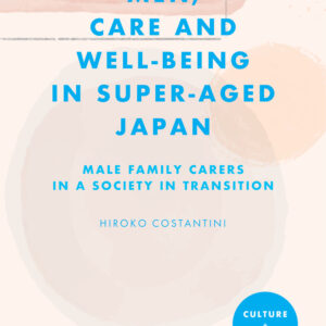 Men, Care and Well-being in Super-aged Japan (Paperback)